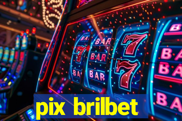 pix brilbet